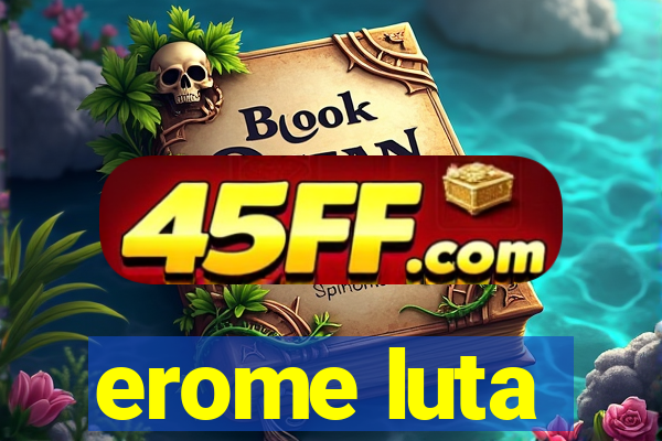 erome luta